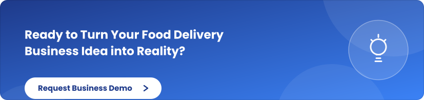 Ready to Turn Your Food Delivery Business Idea into Reality?